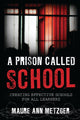 Book cover of: Prison Called School. By: Maure Ann Metzger