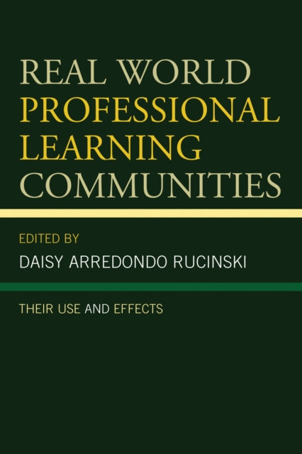 Book cover of: Real World Professional Learning Communities. By: Daisy Arredondo Rucinski