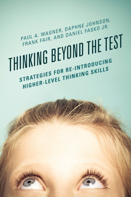 Book cover of: Thinking Beyond the Test. By: Paul A. Wagner
