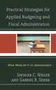 Book cover of: Practical Strategies for Applied Budgeting and Fiscal Administration. By: Spencer C. Weiler