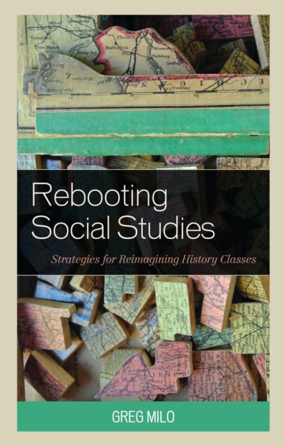 Book cover of: Rebooting Social Studies. By: Greg Milo