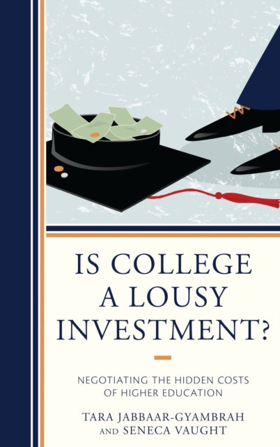 Book cover of: Is College a Lousy Investment?. By: Tara Jabbaar-Gyambrah