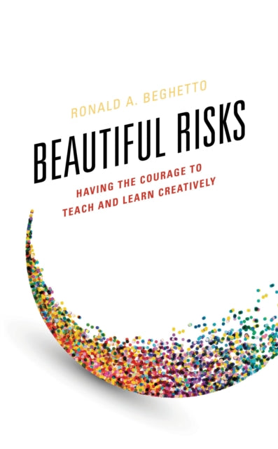 Book cover of: Beautiful Risks. By: Ronald A. Beghetto