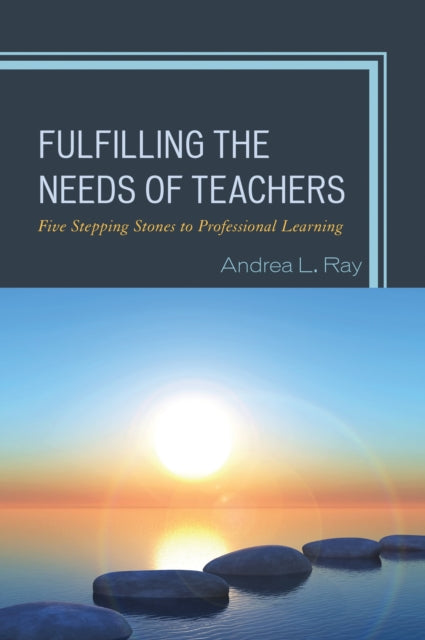 Book cover of: Fulfilling the Needs of Teachers. By: Andrea L. Ray
