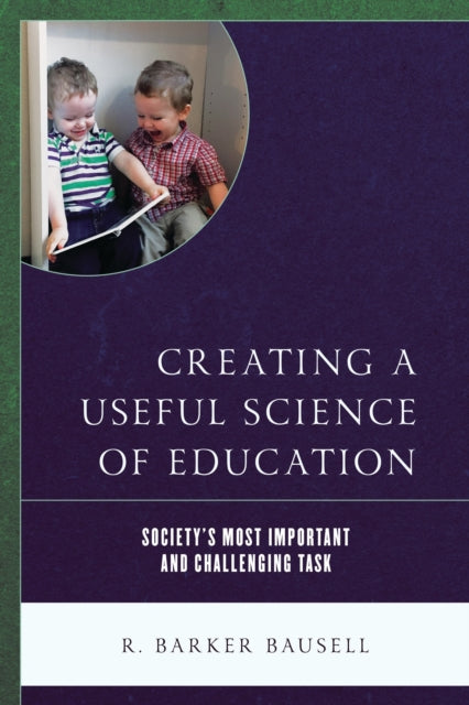 Book cover of: Creating a Useful Science of Education. By: Bausell, R. Barker