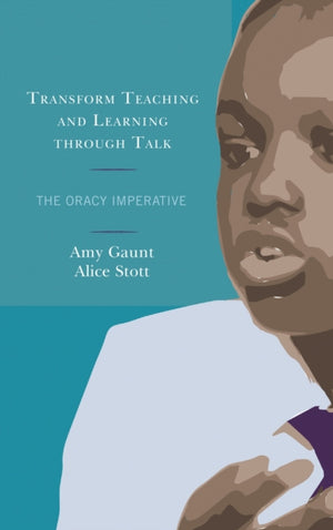 Transform Teaching and Learning through Talk, The Oracy Imperative