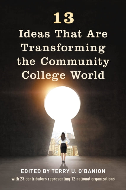 Book cover of: 13 Ideas That Are Transforming the Community College World. By: Terry U. O'Banion