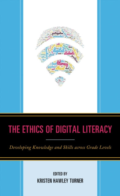 Book cover of: Ethics of Digital Literacy. By: Turner SCIBILIA