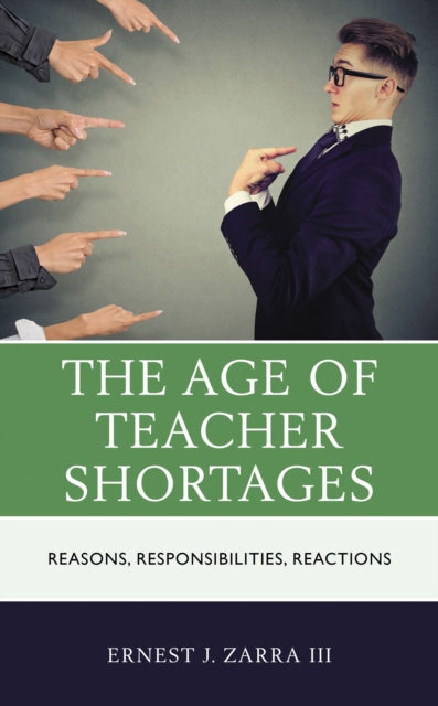 Book cover of: Age of Teacher Shortages. By: Ernest J. Zarra
