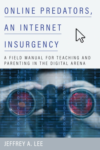 Book cover of: Online Predators, an Internet Insurgency. By: Jeffrey A. LEE