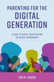Book cover of: Parenting for the Digital Generation. By: Jon M. Garon