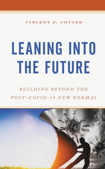 Book cover of: Leaning into the Future. By: Vincent F. Cotter