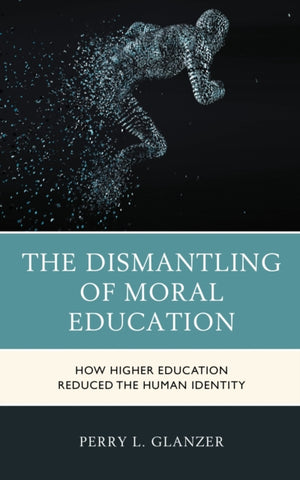 The Dismantling of Moral Education