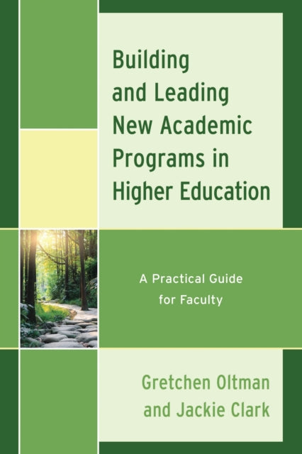 Book cover of: Building and Leading New Academic Programs in Higher Education. By: Gretchen Oltman