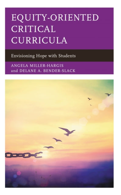 Book cover of: Equity-Oriented Critical Curricula. By: Angela Miller-Hargis