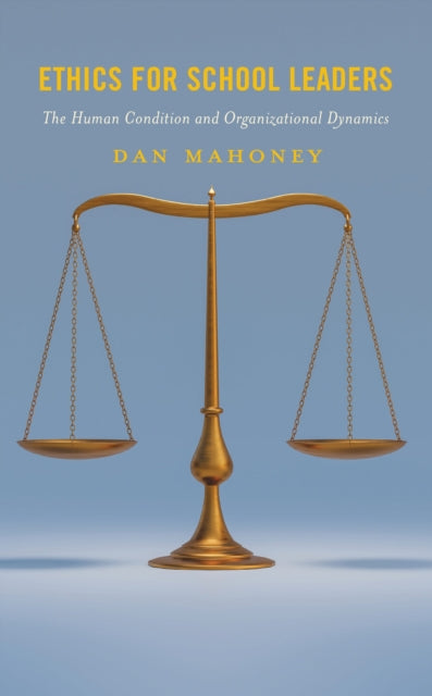 Book cover of: Ethics for School Leaders. By: Dan Mahoney
