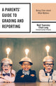 Book cover of: Parents' Guide to Grading and Reporting. By: Matt Townsley