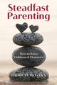 Book cover of: Steadfast Parenting. By: Patricia McGann