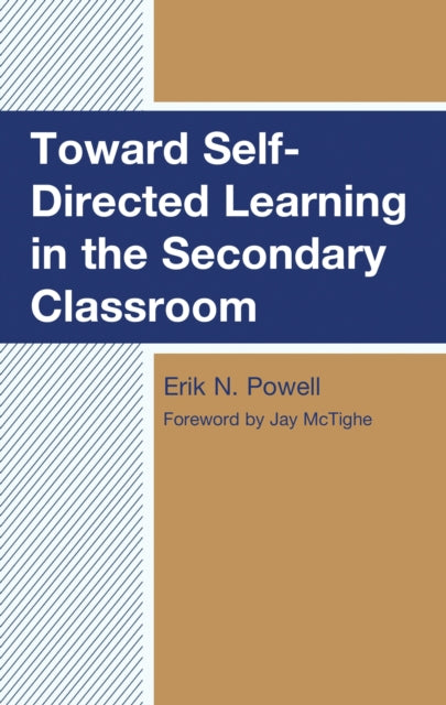 Book cover of: Toward Self-Directed Learning in the Secondary Classroom. By: Erik N. Powell