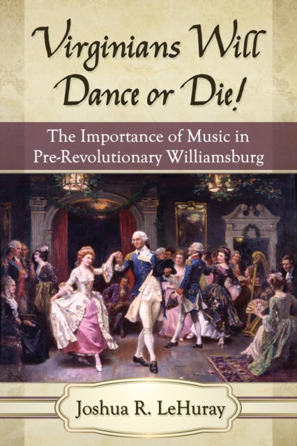 Book cover of: Virginians Will Dance or Die!. By: Joshua R. LeHuray
