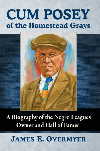 Book cover of: Cum Posey of the Homestead Grays. By: James E. Overmyer