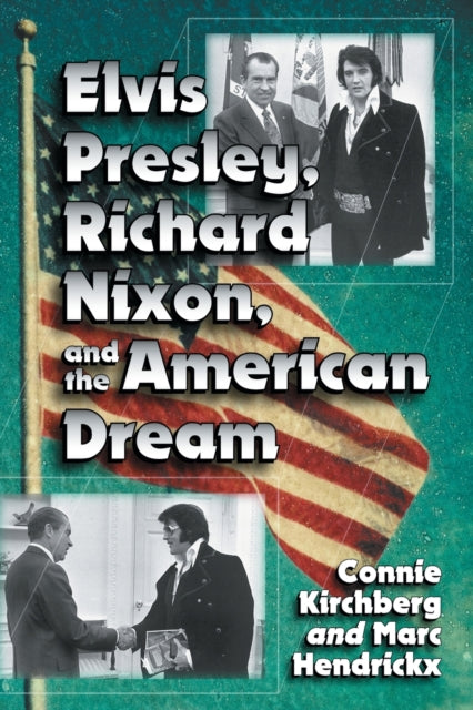 Book cover of: Elvis Presley, Richard Nixon and the American Dream. By: Connie Kirchberg
