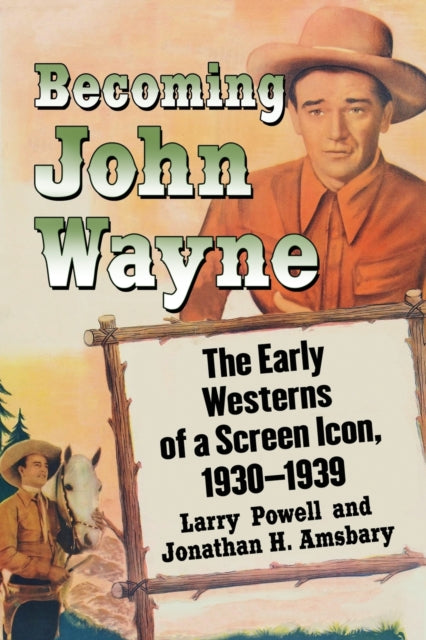 Book cover of: Becoming John Wayne. By: Larry Powell