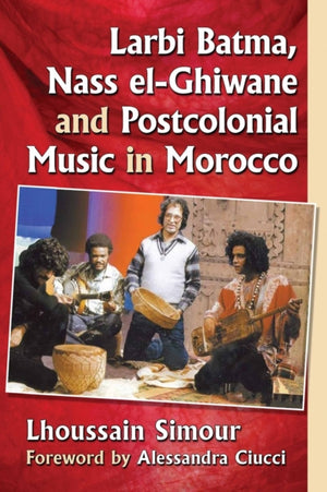 Larbi Batma, Nass el-Ghiwane and Postcolonial Music in Morocco