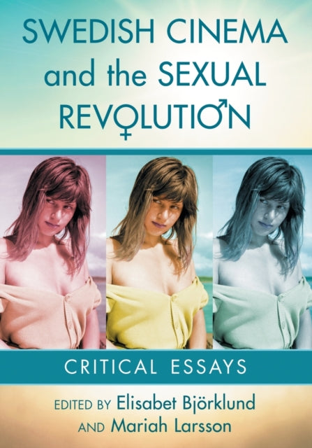 Book cover of: Swedish Cinema and the Sexual Revolution. By: Elisabet Björklund