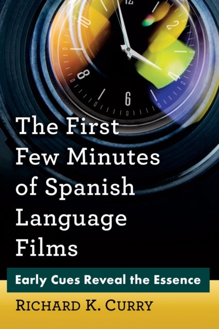 Book cover of: First Few Minutes of Spanish Language Films. By: Richard K. Curry