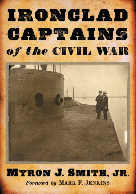 Book cover of: Ironclad Captains of the Civil War. By: Smith, Myron J., Jr.