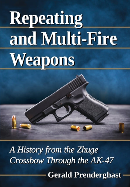 Book cover of: Repeating and Multi-Fire Weapons. By: Gerald Prenderghast