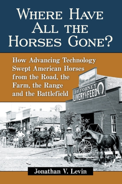 Book cover of: Where Have All the Horses Gone?. By: Jonathan V. Levin