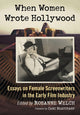 Book cover of: When Women Wrote Hollywood. By: Rosanne Welch