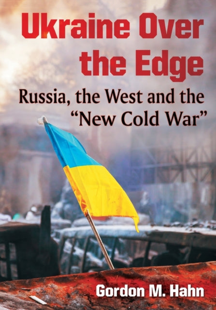 Book cover of: Ukraine Over the Edge. By: Gordon M. Hahn
