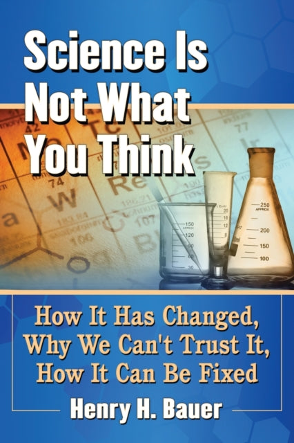 Book cover of: Science Is Not What You Think. By: Henry H. Bauer