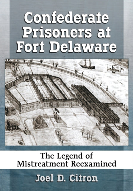 Book cover of: Confederate Prisoners at Fort Delaware. By: Joel D. Citron