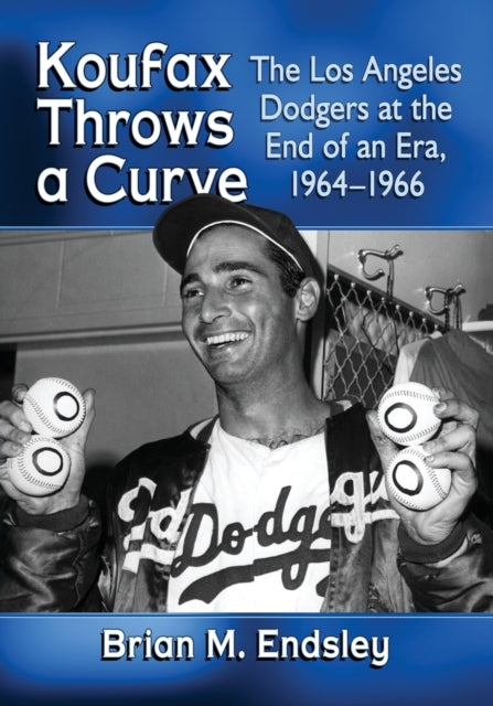 Book cover of: Koufax Throws a Curve. By: Brian M. Endsley