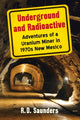 Book cover of: Underground and Radioactive. By: R. D. Saunders