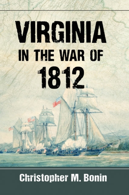 Book cover of: Virginia in the War of 1812. By: Christopher M. Bonin