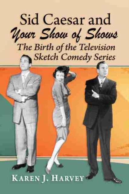 Book cover of: Sid Caesar and Your Show of Shows. By: Karen J. Harvey