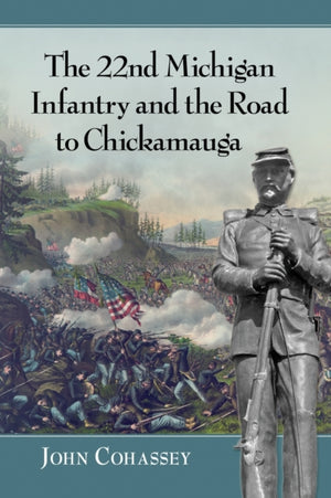 22nd Michigan Infantry and the Road to Chickamauga