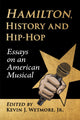 Book cover of: Hamilton, History and Hip-Hop. By: Kevin J. Wetmore