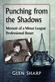 Book cover of: Punching from the Shadows. By: Glen Sharp