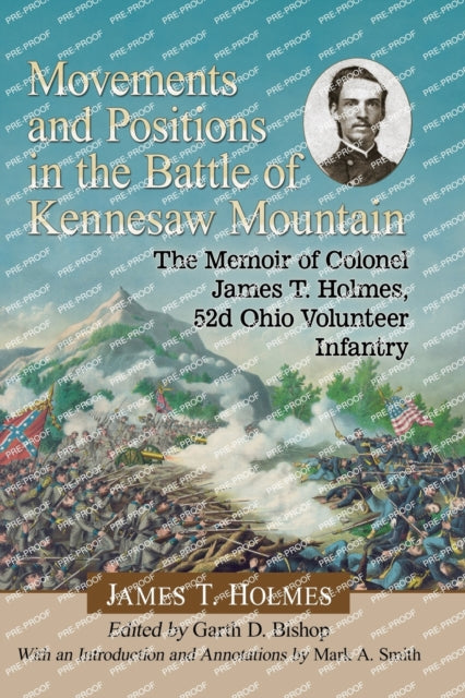 Book cover of: Movements and Positions in the Battle of Kennesaw Mountain. By: James T. Holmes