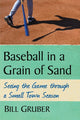 Book cover of: Baseball in a Grain of Sand. By: Bill Gruber