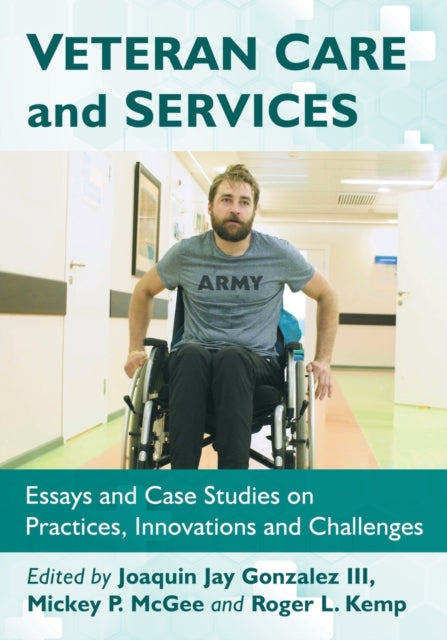 Book cover of: Veteran Care and Services. By: Joaquin Jay Gonzalez