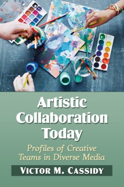 Book cover of: Artistic Collaboration Today. By: Victor M. Cassidy