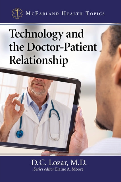 Book cover of: Technology and the Doctor-Patient Relationship. By: D. C Lozar