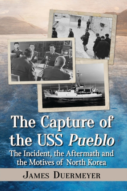 Book cover of: Capture of the USS Pueblo. By: James Duermeyer